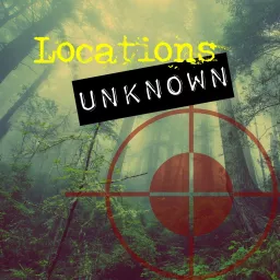 Locations Unknown Podcast artwork