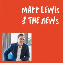 Matt Lewis and the News Podcast artwork