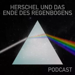 Herschel und das unsichtbare Ende des Regenbogens Podcast artwork