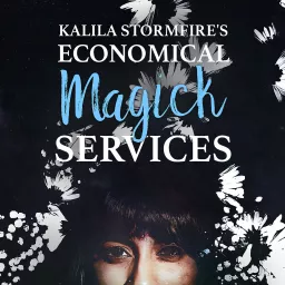 Kalila Stormfire's Economical Magick Services Podcast artwork