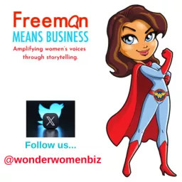 Freeman Means Business' Wonder Women in Business Podcast