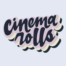 Cinema Rolls Podcast artwork