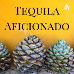 Tequila Aficionado Podcast artwork