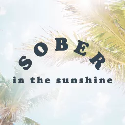 Sober in the Sunshine Podcast artwork