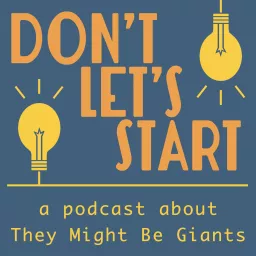 Don't Let's Start: A Podcast About They Might Be Giants artwork
