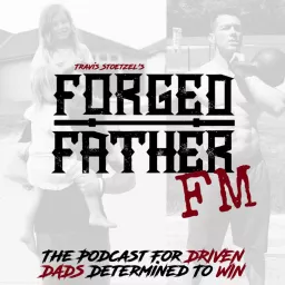 Forged FATHER FM Podcast artwork