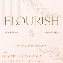 Flourish Adoption Ministries Podcast - formerly the Quiver Full Adoptions Podcast artwork