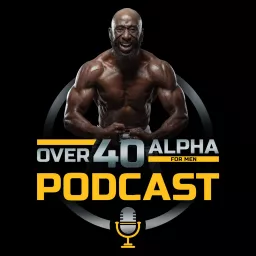 The Over 40 Alpha Podcast artwork