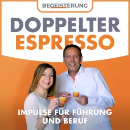 Doppelter Espresso! Hochkonzentrierte Impulse für Führung und Beruf Podcast artwork