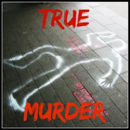 True Murder: The Most Shocking Killers - Podcast Addict