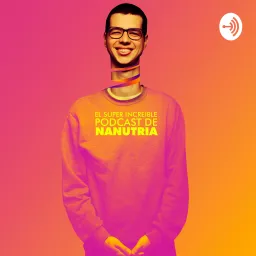 El Súper Increíble Podcast de Nanutria artwork