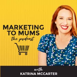 Marketing To Mums Podcast artwork