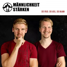 Männlichkeit stärken - Der Podcast