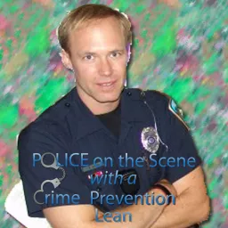 Police on the Scene with a Crime Prevention Lean Podcast artwork