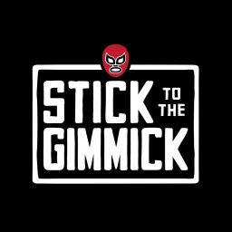 Stick To The Gimmick Podcast artwork