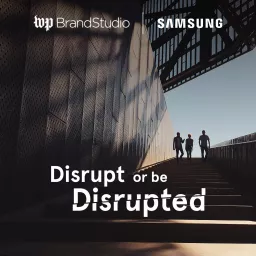 Disrupt or Be Disrupted Podcast artwork