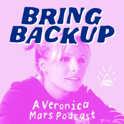 Bring Backup: A Veronica Mars Podcast