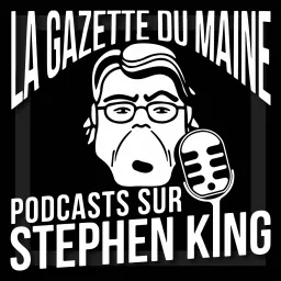 La Gazette du Maine - Podcasts sur Stephen King artwork