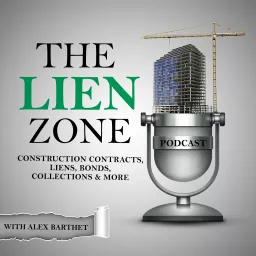 The Lien Zone Podcast: Construction Law, Contracts, Liens, Bonds & Collections artwork