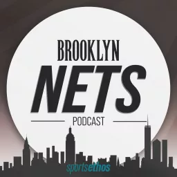 The SportsEthos Brooklyn Nets Podcast artwork