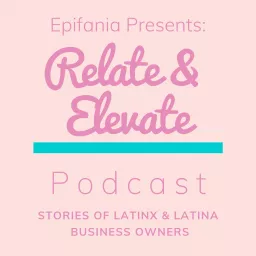 Epifania Presents: Relate & Elevate Podcast artwork