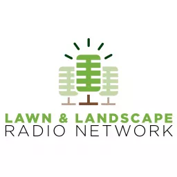 Lawn & Landscape Radio Network Podcast artwork