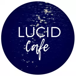 Lucid Cafe Podcast artwork