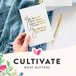 Cultivate What Matters