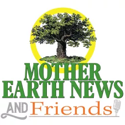 Mother Earth News and Friends Podcast artwork