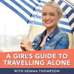 A girl's guide to travelling alone Podcast artwork