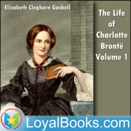 The Life Of Charlotte Brontë by Elizabeth Gaskell