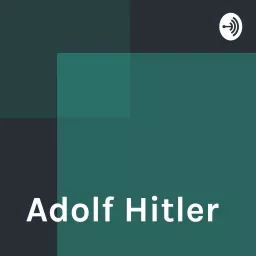 Adolf Hitler Podcast artwork