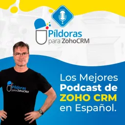 Píldoras para ZOHO CRM Podcast artwork