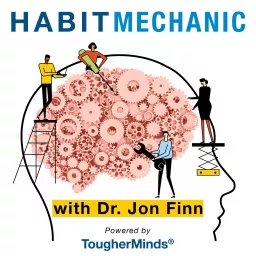 The Habit Mechanic - Fine-Tune your Brain & Supercharge how you Live, Work, & Lead Podcast artwork