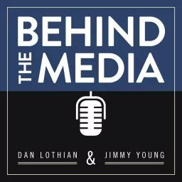 Behind the Media w/ Dan Lothian Podcast artwork