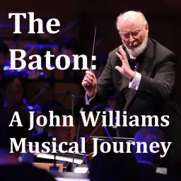 The Baton: A John Williams Musical Journey Podcast artwork