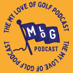 The My Love of Golf Podcast artwork