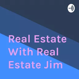 Real Estate With Real Estate Jim Podcast artwork