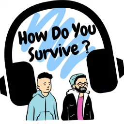 How Do You Survive? Podcast artwork