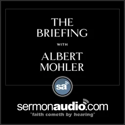 Albert Mohler | The Briefing