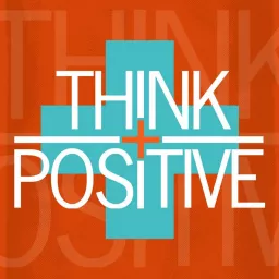Think Positive: Daily Affirmations Podcast artwork