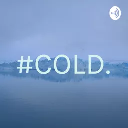 #COLD. Podcast artwork