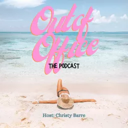 Out Of Office Podcast | CREATE A LIFE YOU LOVE | PERSONAL DEVELOPMENT