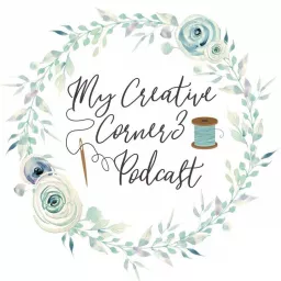 My Creative Corner3- quilting, crafts and creativity Podcast artwork