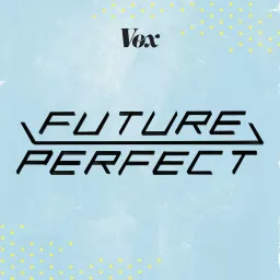 Future Perfect Podcast artwork