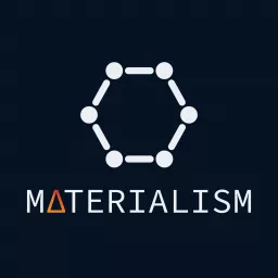 Materialism: A Materials Science Podcast