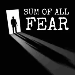 SUM OF ALL FEAR - Horror, Phobias & the Brain Podcast artwork