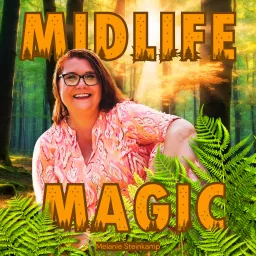 Midlife Magic Der Coaching Podcast für Frauen, die mehr vom Leben wollen