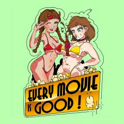 Every Movie is Good Podcast artwork