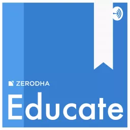 Zerodha Educate Podcast artwork